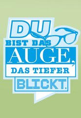 Schriftzug: Due bist das Auge, das tiefer blickt.